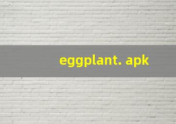 eggplant. apk